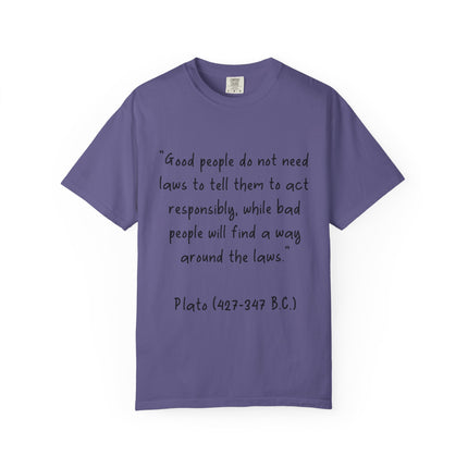 Plato Quote T-Shirt — “Good people do not need laws...” Philosophical Tee