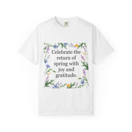 Spring Floral T-Shirt — “Celebrate the return of spring with joy and gratitude.”