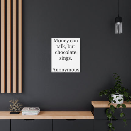 Canvas Wall Art — "Money can talk, but chocolate sings." Quote Print