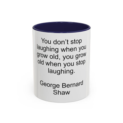 George Bernard Shaw Quote Coffee Mug — "You Don't Stop Laughing" Inspirational Accent Mug