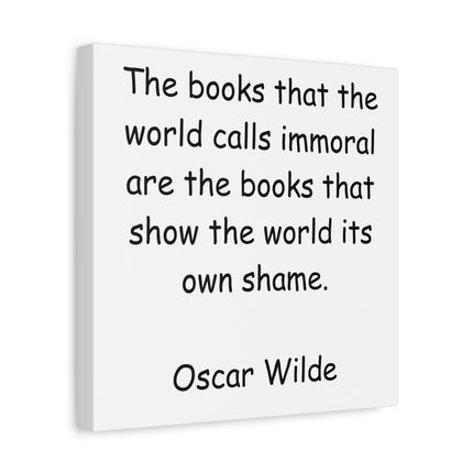 Oscar Wilde Quote Canvas - "The books that the world calls immoral..." Stretched Matte Wall Art