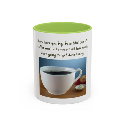 Coffee Mug — “Come here you big, beautiful cup of coffee” Accent Mug