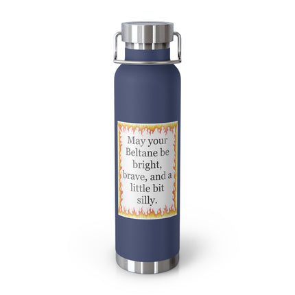 22oz Insulated Bottle — “May your Beltane be bright, brave, and a little bit silly”