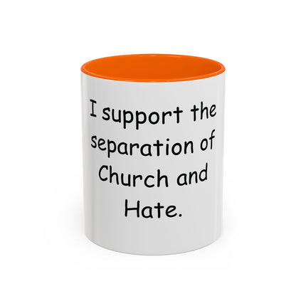 Accent Coffee Mug — "I Support the Separation of Church and Hate" Political Statement Mug