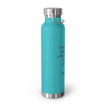 22oz Insulated Bottle – "Chocolate is good with..." Quote Stainless Steel Thermos