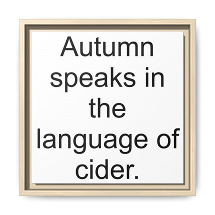 Framed Canvas Wall Art - “Autumn speaks in the language of cider.”