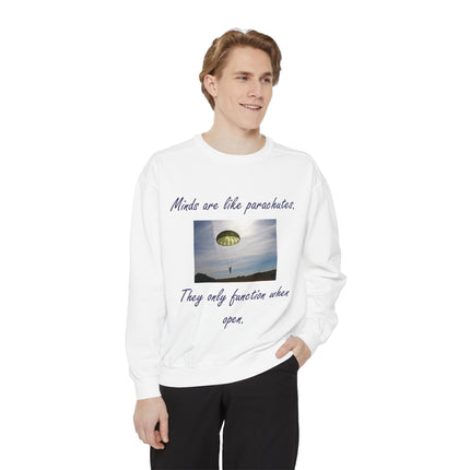 Minds are Like Parachutes Sweatshirt - Unisex Garment-Dyed Design