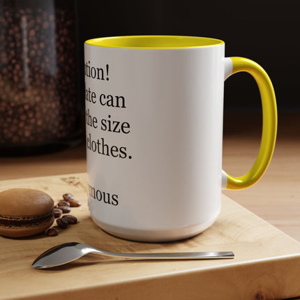 Coffee Mug - "Attention! Chocolate can reduce the size of your clothes." Funny Quote Accent Mug