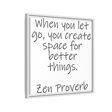 Framed Matte Canvas Wall Art — "When you let go, you create space for better things." Zen Proverb