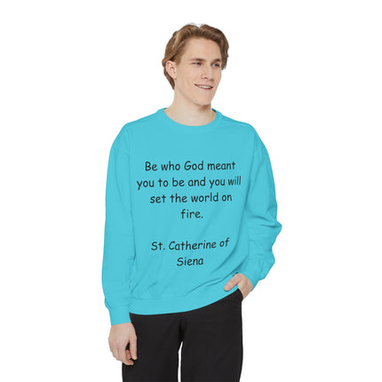 St. Catherine of Siena Quote Sweatshirt — "Be Who God Meant You To Be" Inspirational Crewneck