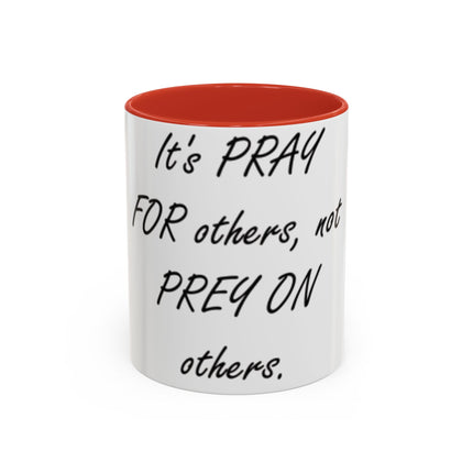 Peace Quote Mug – “Pray, Don’t Prey” – 11oz Accent Drinkware