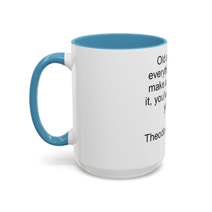 Inspirational Quote Mug — “Old age is like everything else…" by Theodore Roosevelt