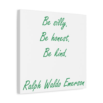 Inspirational Quote Canvas: "Be silly. Be honest. Be kind." by Ralph Waldo Emerson
