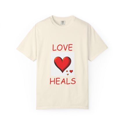 Unisex Love Heals T-Shirt - Garment-Dyed for Comfort and Style