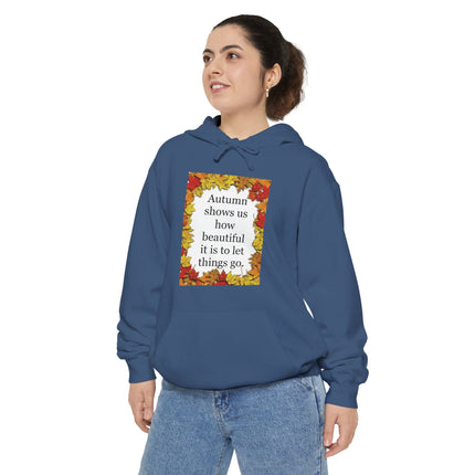 Autumn Leaves Hoodie – "Autumn shows us how beautiful it is to let things go"