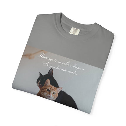 Cat Lovers Marriage Tee – Unisex Garment-Dyed Shirt with Quote