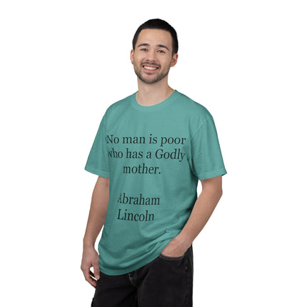 T-Shirt — "No man is poor who has a Godly mother." (Abraham Lincoln)