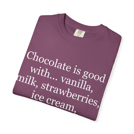 Chocolate Is Good T-Shirt — Funny Dessert Quote Tee