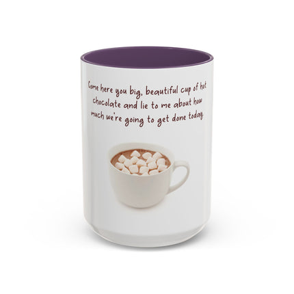 Hot Chocolate Mug — "Come here you big, beautiful cup of hot chocolate" Accent Coffee Cup (11/15 oz)