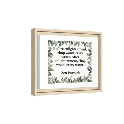 Zen Proverb Framed Canvas Print — "Before enlightenment, chop wood, carry water"