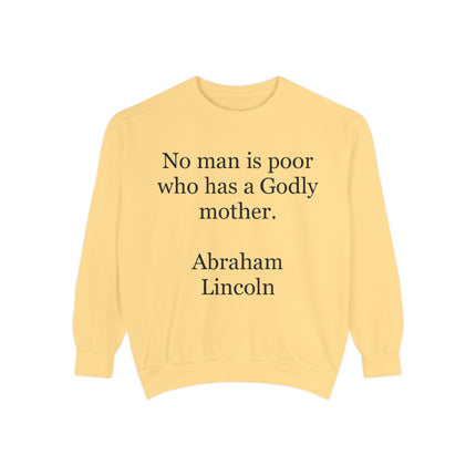 Sweatshirt - "No man is poor who has a Godly mother." Abraham Lincoln Quote