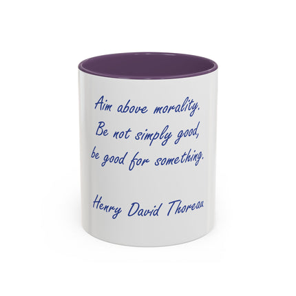 Inspirational Thoreau Quote Coffee Mug — "Aim above morality. Be not simply good, be good for something."
