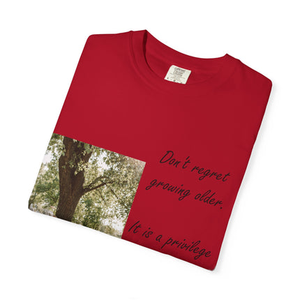 Don't Regret Growing Older Unisex Garment-Dyed T-Shirt