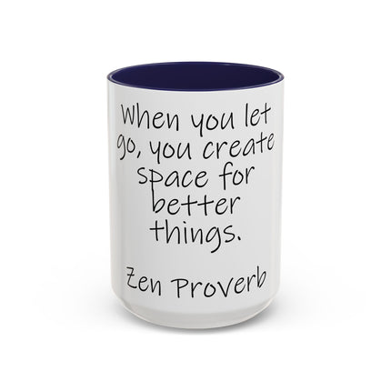 Zen Proverb Coffee Mug — "When you let go, you create space for better things." Accent Ceramic Mug