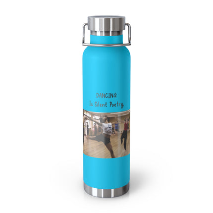 Dancing Is Silent Poetry 22oz Copper Insulated Bottle - Perfect Gift for Dance Lovers