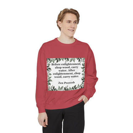 Zen Proverb Sweatshirt — "Before enlightenment...chop wood, carry water" Cozy Mindfulness Crewneck
