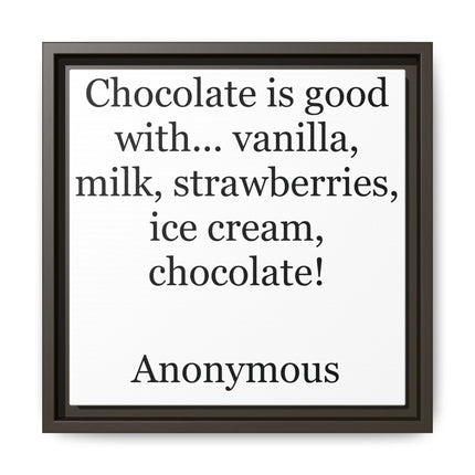 Framed Canvas Print - "Chocolate is good with..." Quote Wall Art