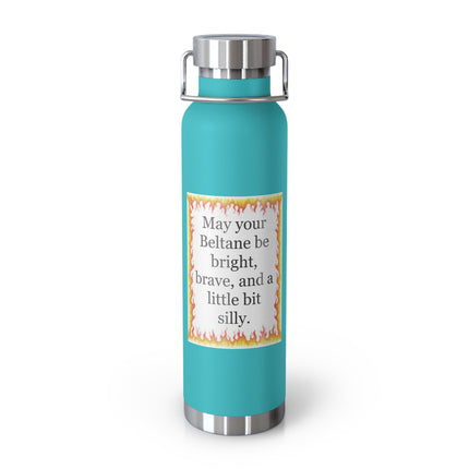 22oz Insulated Bottle — “May your Beltane be bright, brave, and a little bit silly”