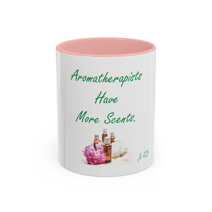 Aromatherapist Coffee Mug — "Aromatherapists Have More Scents" Accent Mug (11/15oz)