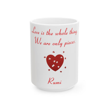 Love Is the Whole Thing Mug – 15oz Ceramic Cup with Rumi Quote
