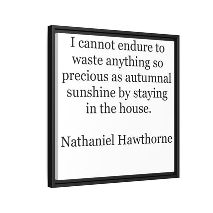 Framed Canvas Print – "I cannot endure to waste anything so precious as autumnal sunshine" (Nathaniel Hawthorne)