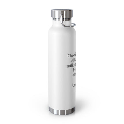 22oz Insulated Bottle – "Chocolate is good with..." Quote Stainless Steel Thermos