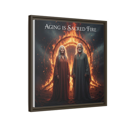 Aging Is Sacred Fire — Framed Matte Canvas Wall Art