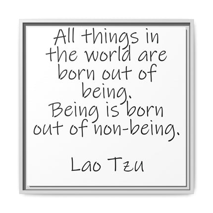 Framed Canvas Wall Art - "All things in the world are born out of being" Lao Tzu Quote