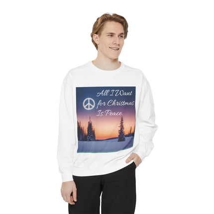 Unisex Garment-Dyed Sweatshirt – "All I Want for Christmas Is Peace"