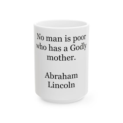 Mug — "No man is poor who has a Godly mother." Abraham Lincoln Ceramic Coffee Mug