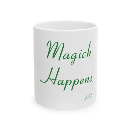 Magick Happens Ceramic Mug — Green Script 11oz & 15oz