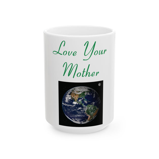 Love Your Mother Mug – 15oz Ceramic Cup for Earth & Coffee Lovers