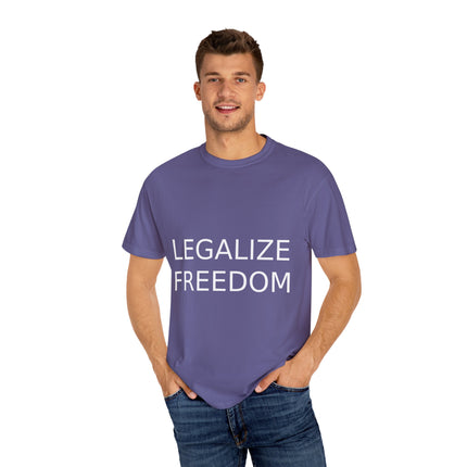 Legalize Freedom T-Shirt – Unisex Garment-Dyed Statement Tee