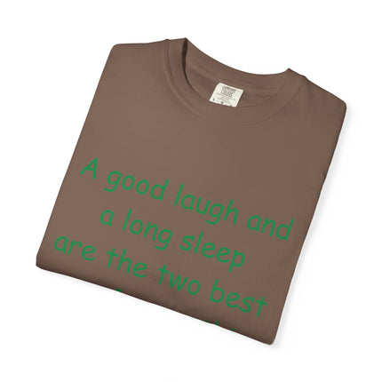 Unisex Garment-Dyed T-Shirt - "A Good Laugh and a Long Sleep" Irish Proverb Tee