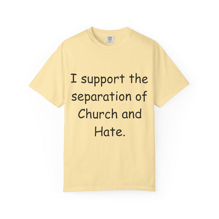 Unisex T-shirt: "I Support the Separation of Church and Hate" - Thoughtful Statement Tee