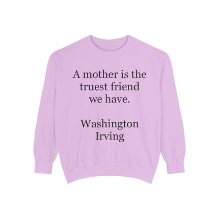 Mother Is The Truest Friend Sweatshirt — Washington Irving Quote Crewneck