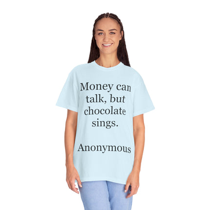 Money Can Talk But Chocolate Sings T-shirt — Funny Chocolate Quote Tee