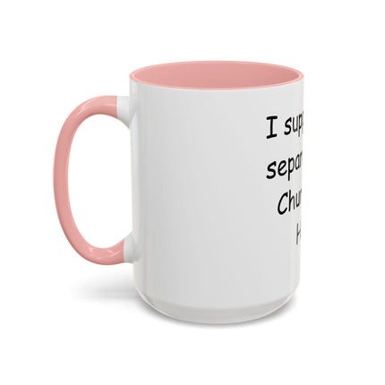 Accent Coffee Mug — "I Support the Separation of Church and Hate" Political Statement Mug