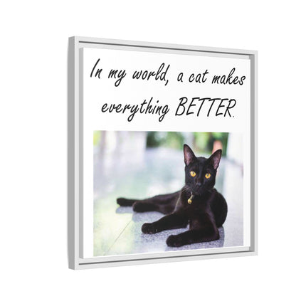 Framed Matte Canvas – "In my world, a cat makes everything BETTER" Cat Wall Art