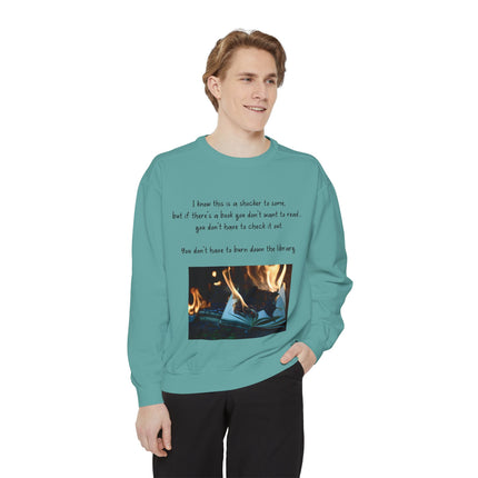 Inspirational Book Lover Sweatshirt - "You Don’t Have to Burn Down the Library"